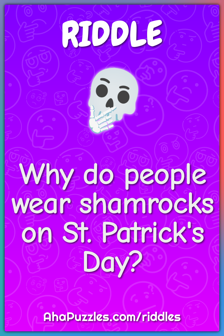 Why do people wear shamrocks on St. Patrick's Day?