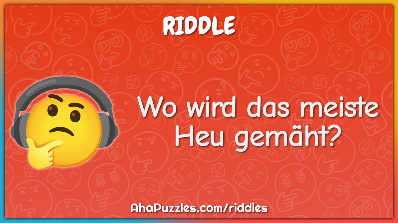 Wo wird das meiste Heu gemäht?