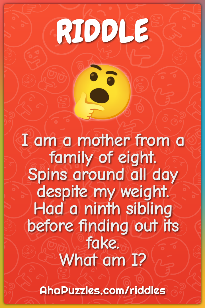 I am a mother from a family of eight. Spins around all day despite my...