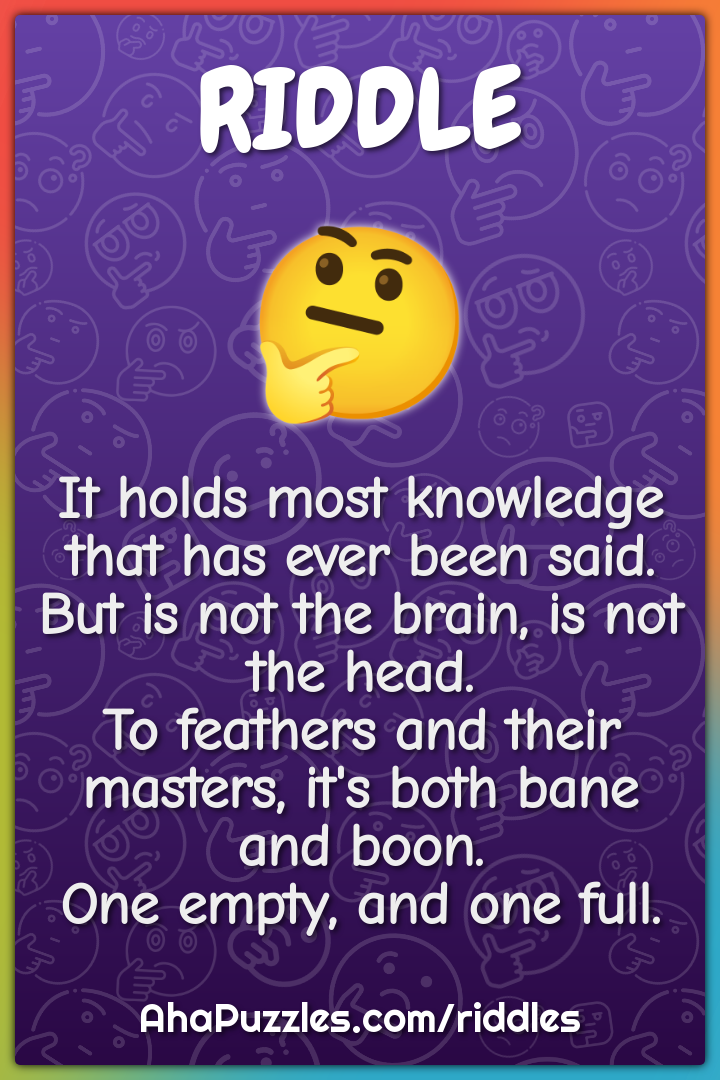 It holds most knowledge that has ever been said. But is not the brain,...