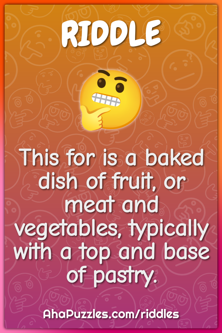 This for is a baked dish of fruit, or meat and vegetables, typically...