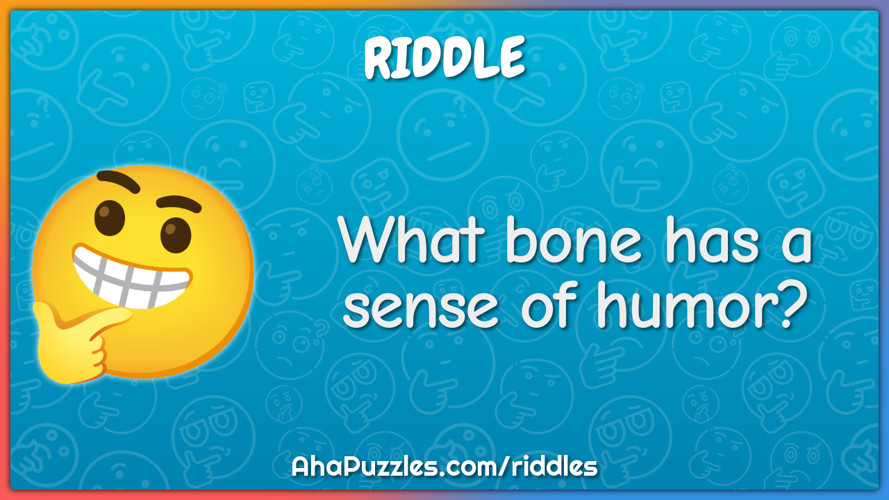 What bone has a sense of humor?