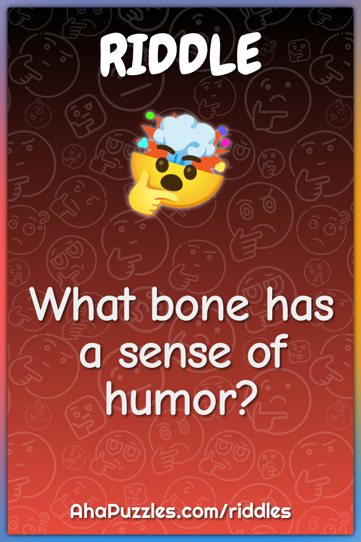 What bone has a sense of humor?