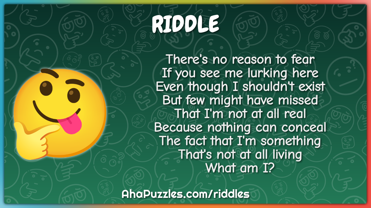 There's no reason to fear If you see me lurking here Even though I...