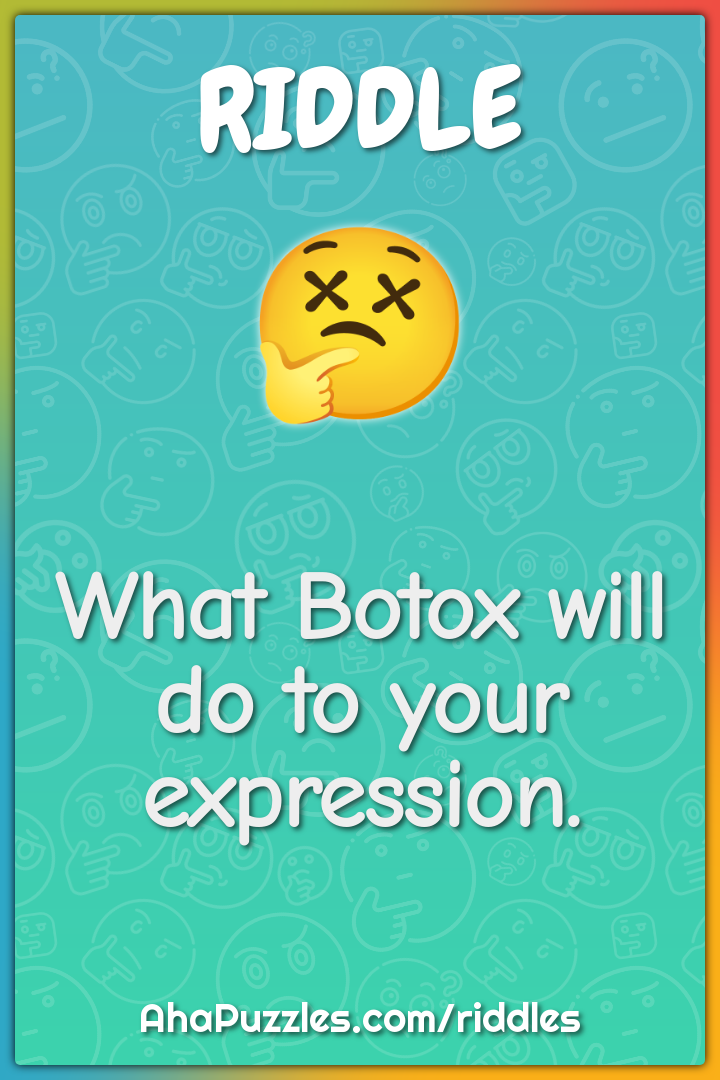 What Botox will do to your expression.