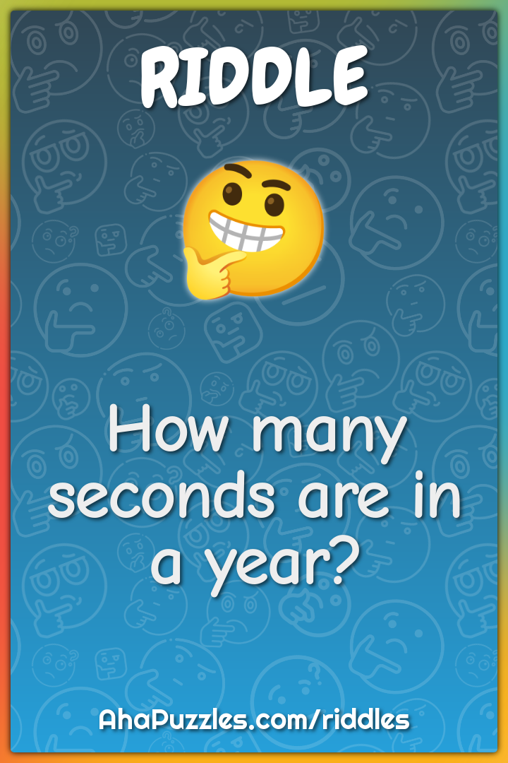 How many seconds are in a year?