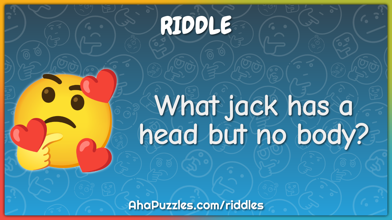 What jack has a head but no body?