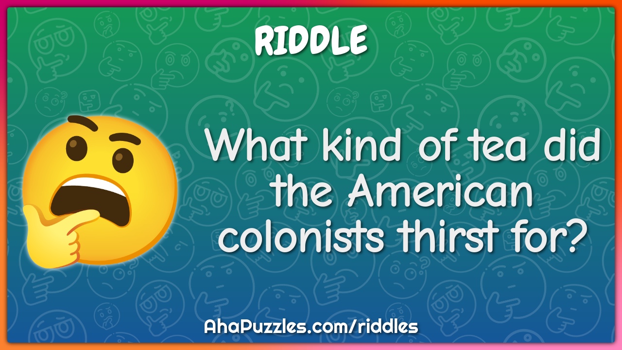 What kind of tea did the American colonists thirst for?