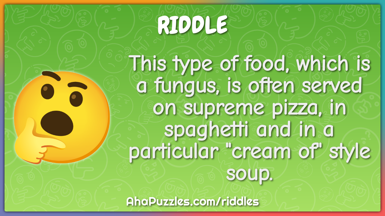 This type of food, which is a fungus, is often served on supreme...