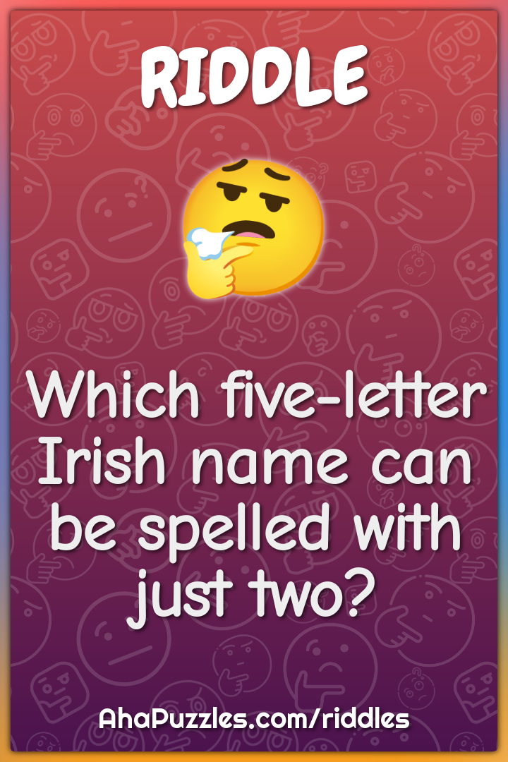 Which five-letter Irish name can be spelled with just two?