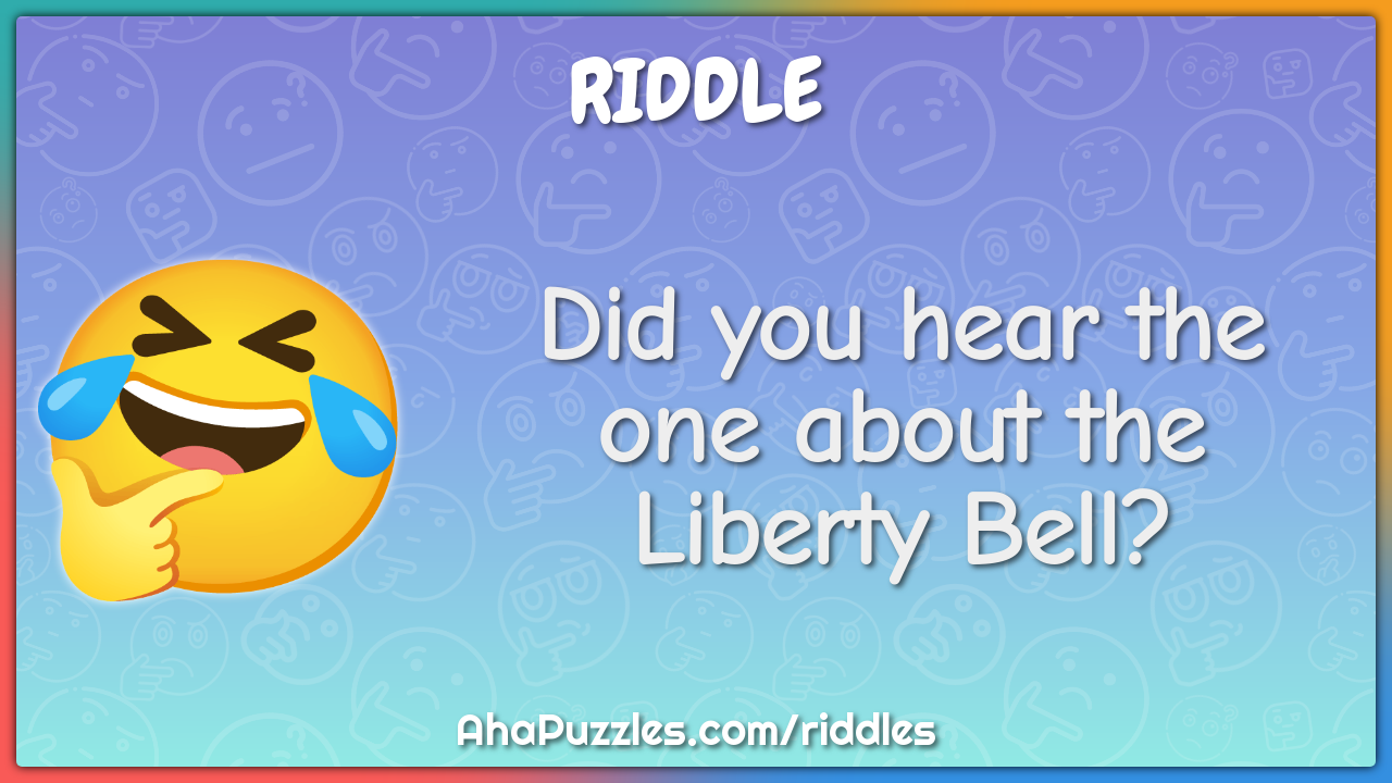 Did you hear the one about the Liberty Bell?