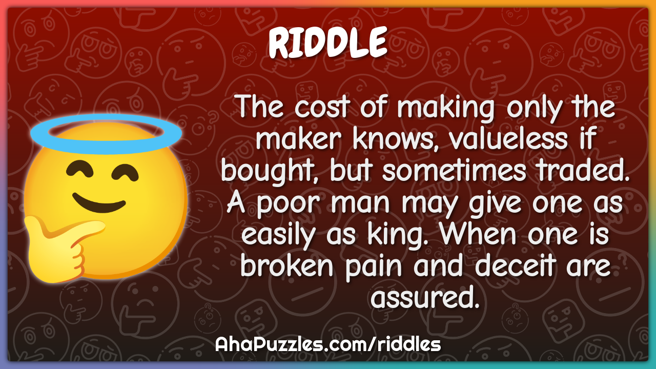 The cost of making only the maker knows, valueless if bought, but...
