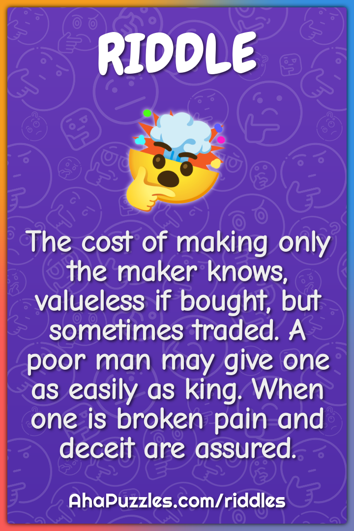 The cost of making only the maker knows, valueless if bought, but...
