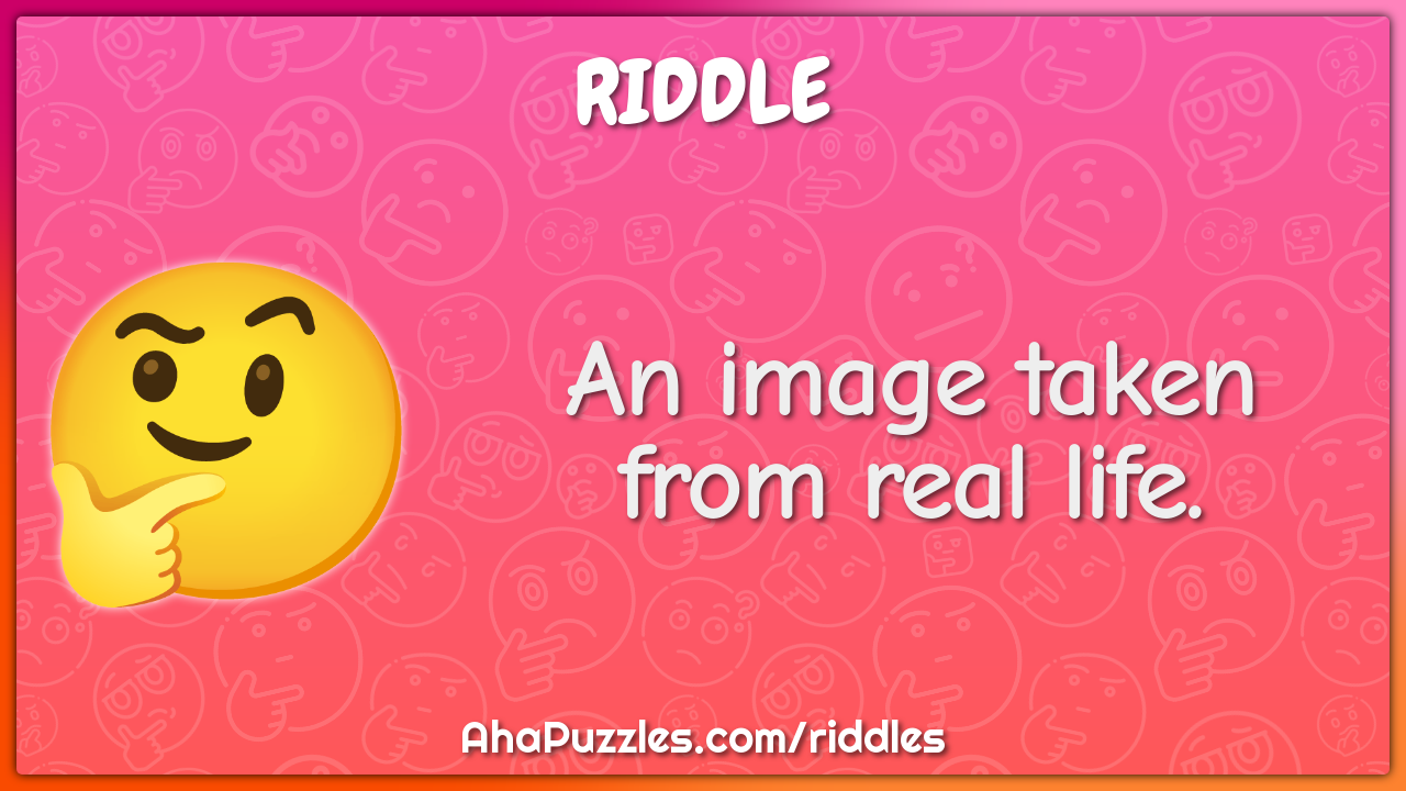 An image taken from real life.