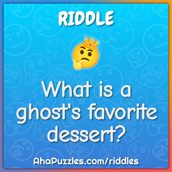 What is a ghost's favorite dessert?