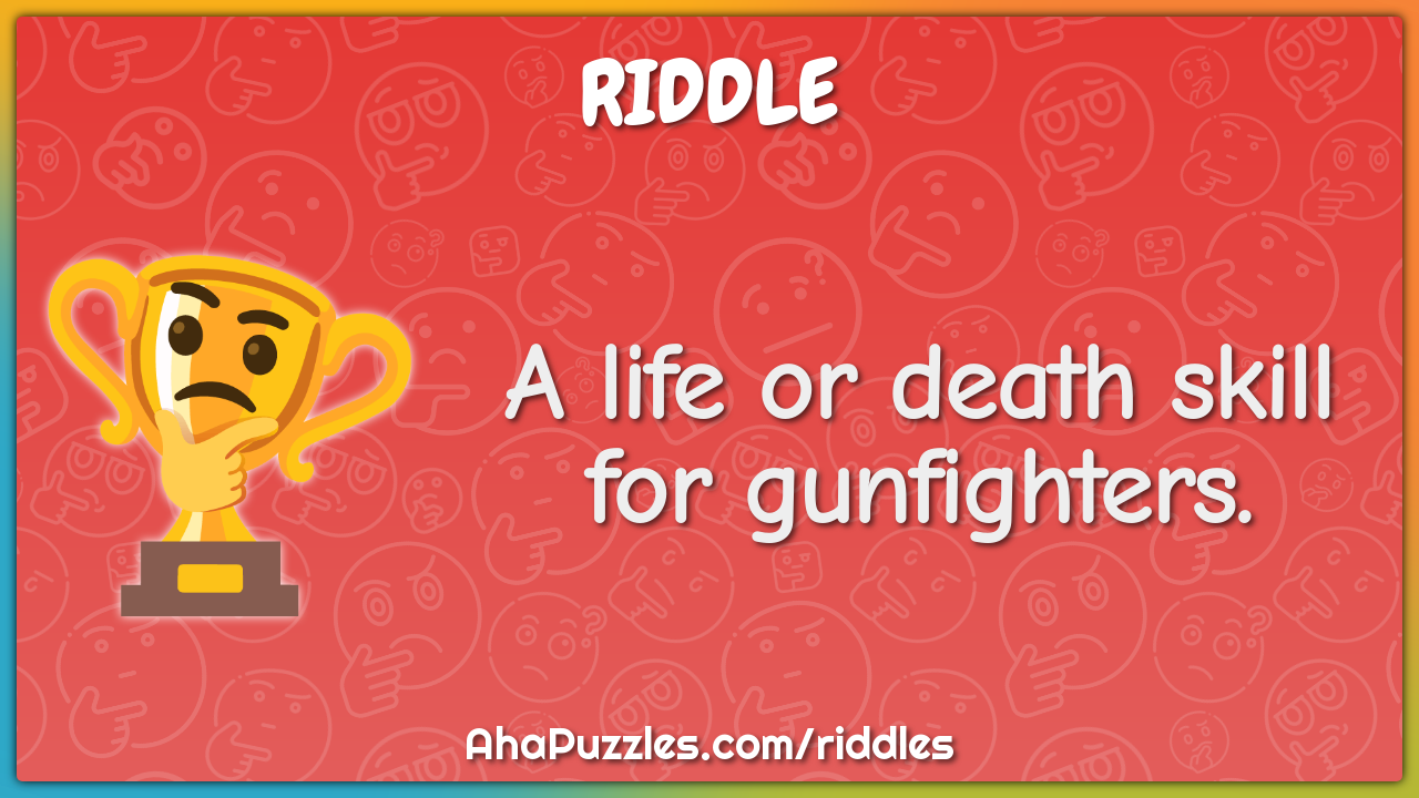 A life or death skill for gunfighters.