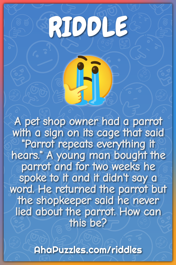 A pet shop owner had a parrot with a sign on its cage that said...