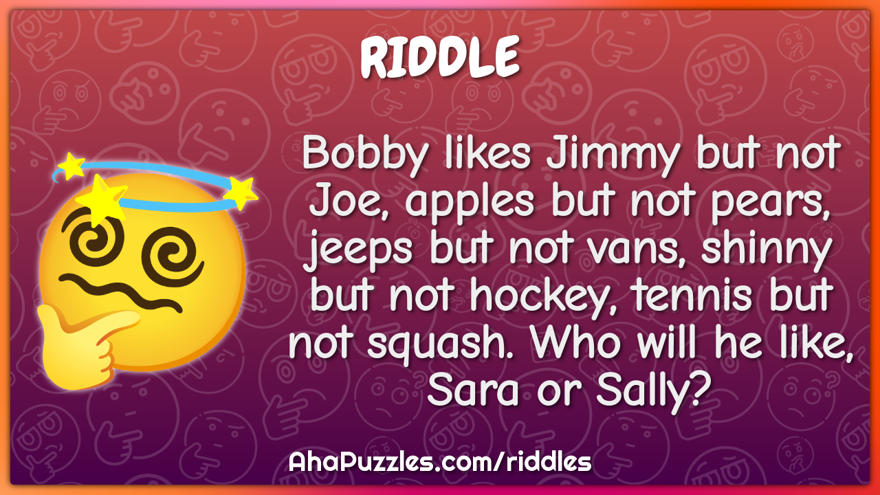 Bobby likes Jimmy but not Joe, apples but not pears, jeeps but not...