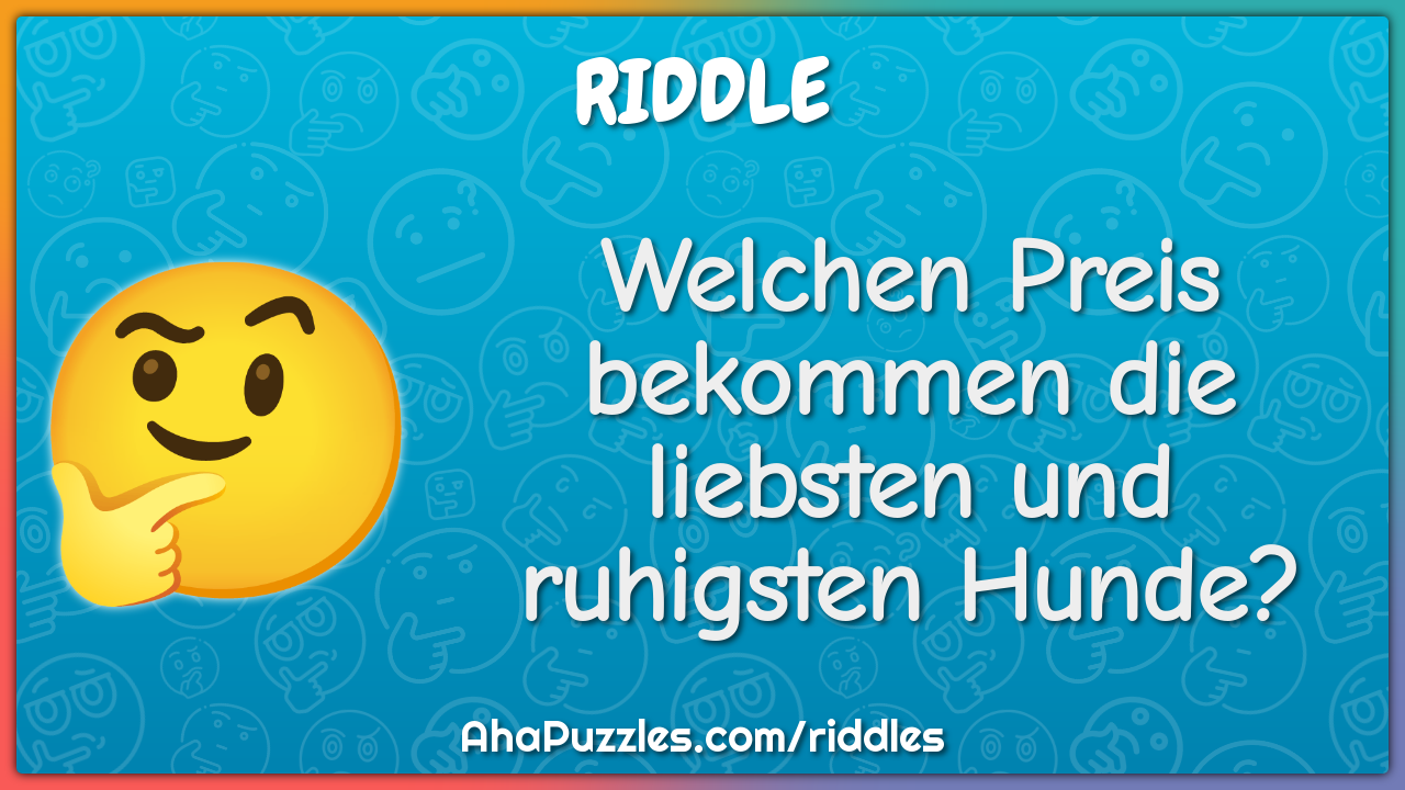 Welchen Preis bekommen die liebsten und ruhigsten Hunde?