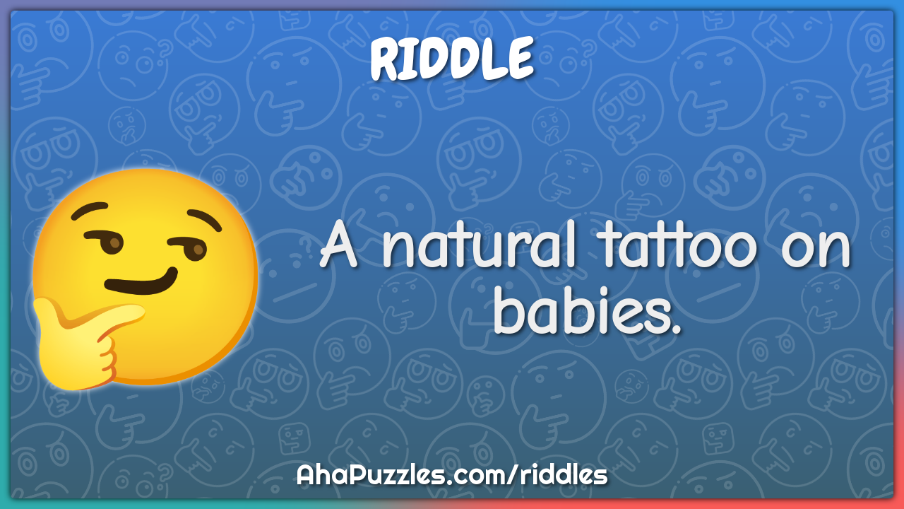 A natural tattoo on babies.