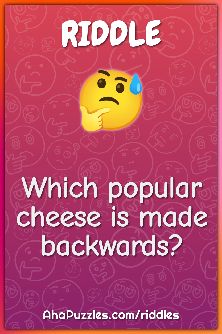Which popular cheese is made backwards?
