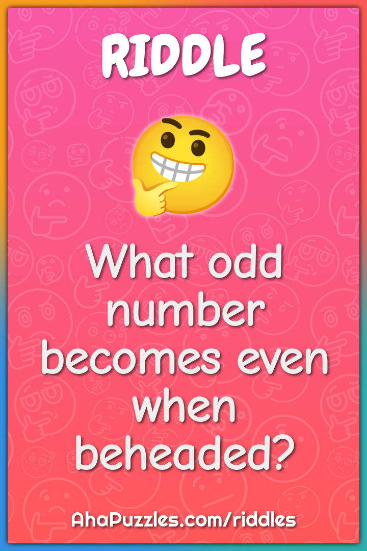 What odd number becomes even when beheaded?