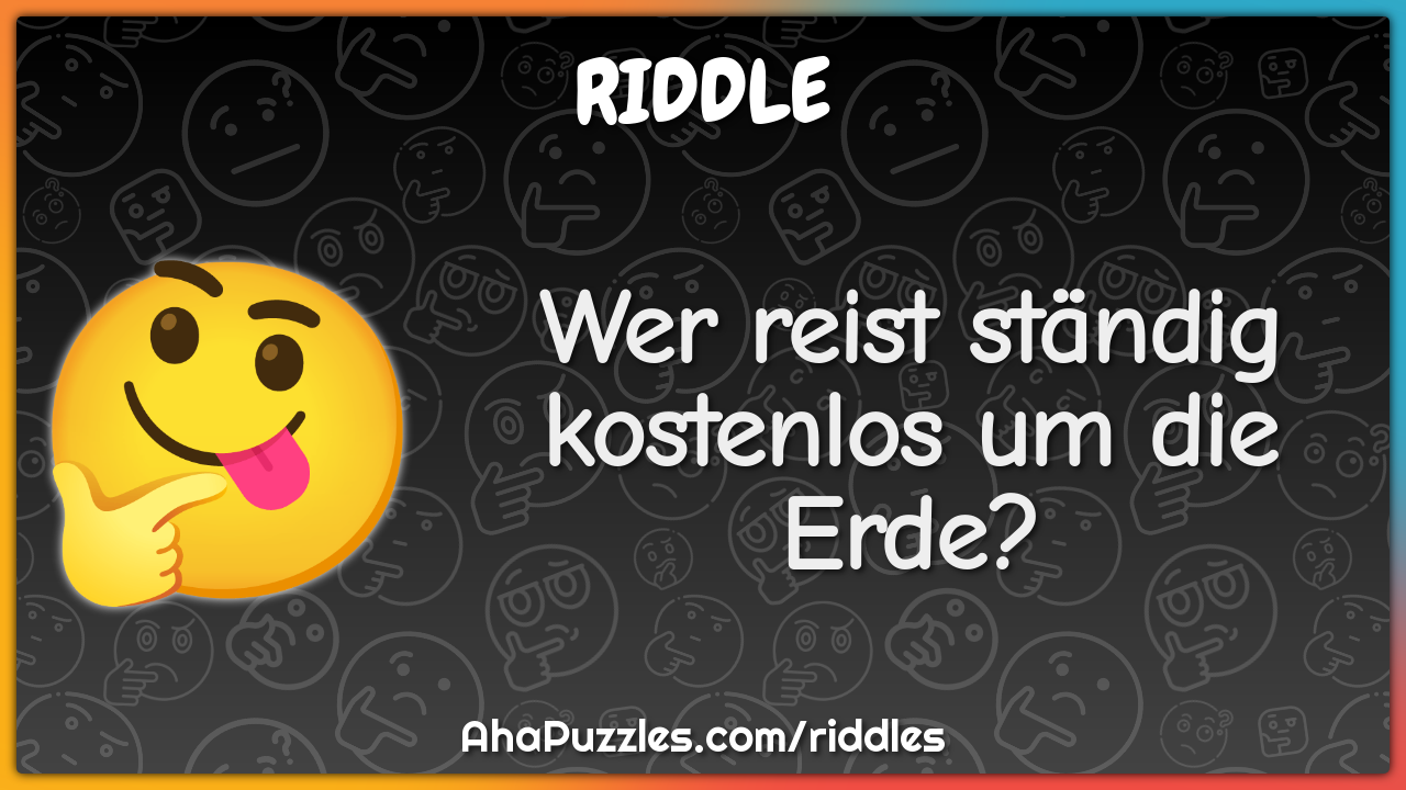 Wer reist ständig kostenlos um die Erde?