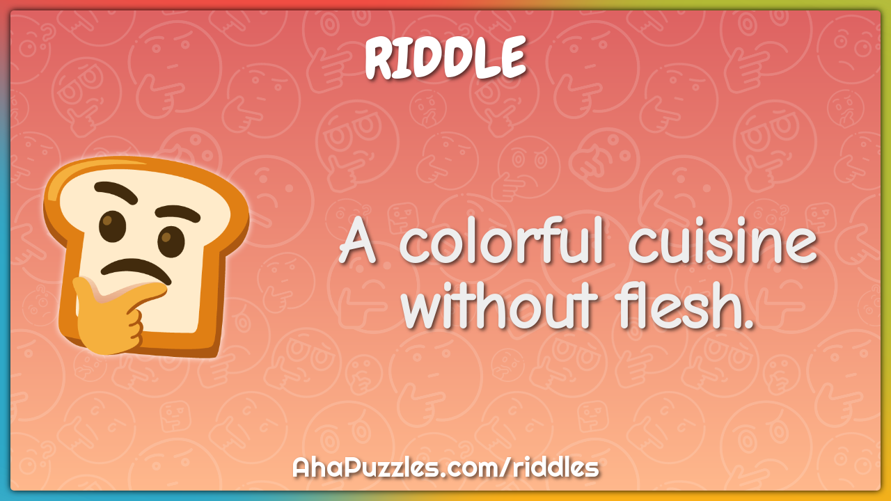 A colorful cuisine without flesh.