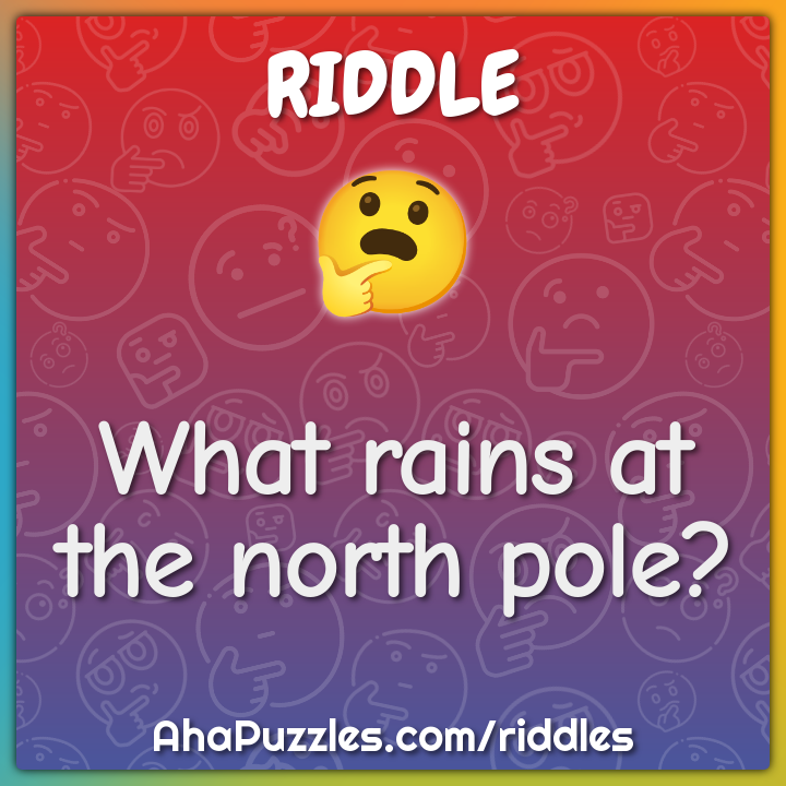 What rains at the north pole?