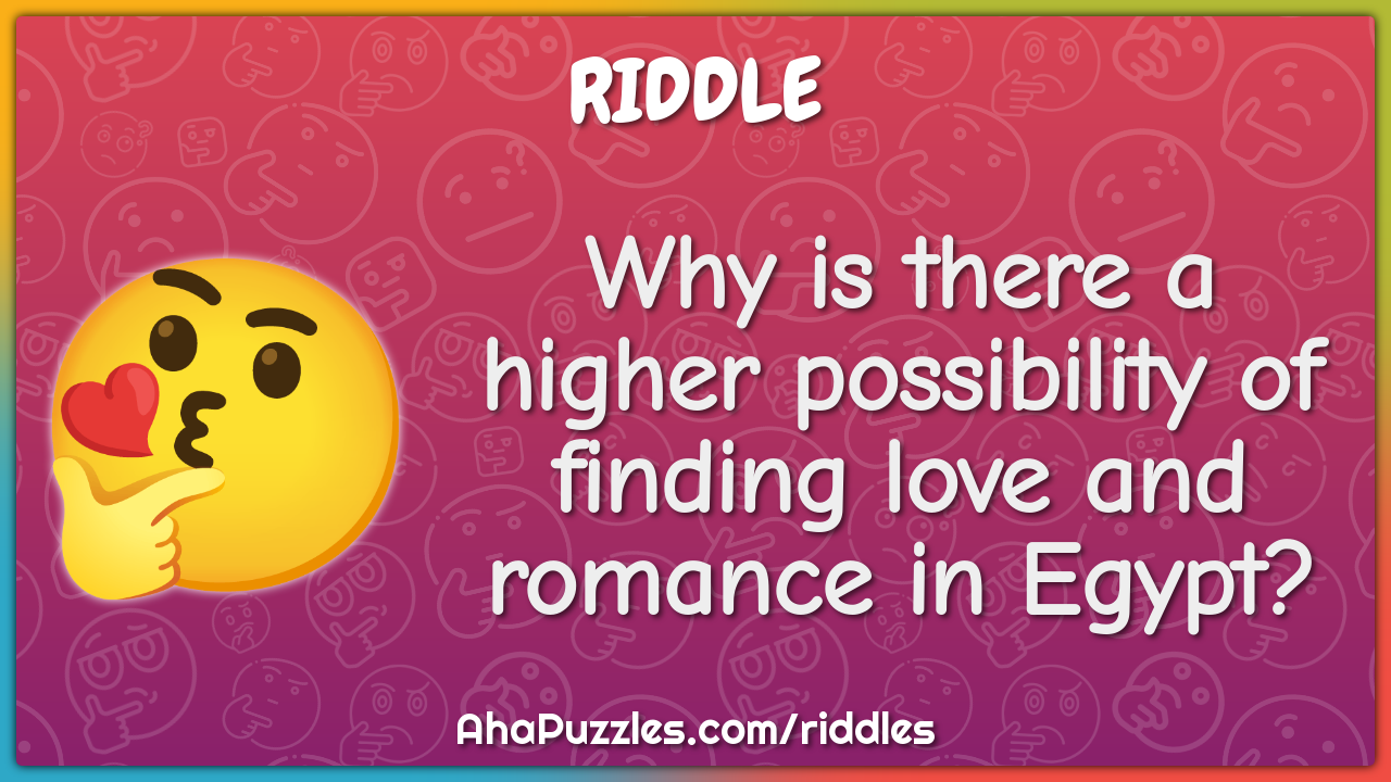 Why is there a higher possibility of finding love and romance in... - Riddle  & Answer - Aha! Puzzles