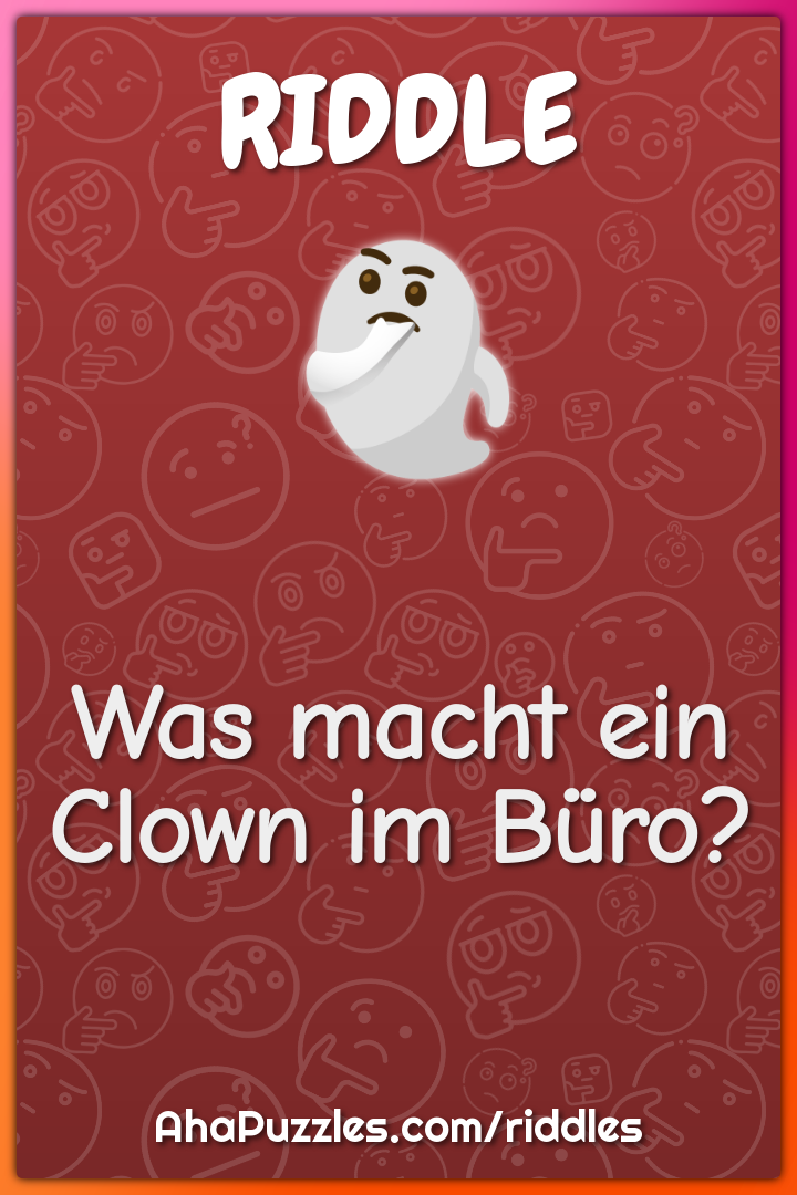 Was macht ein Clown im Büro?