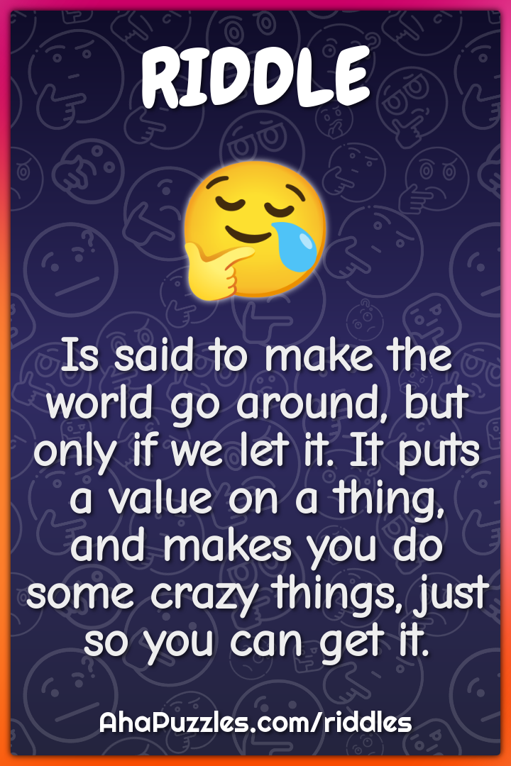 Is said to make the world go around, but only if we let it. It puts a...