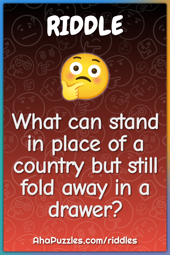 What can stand in place of a country but still fold away in a drawer?