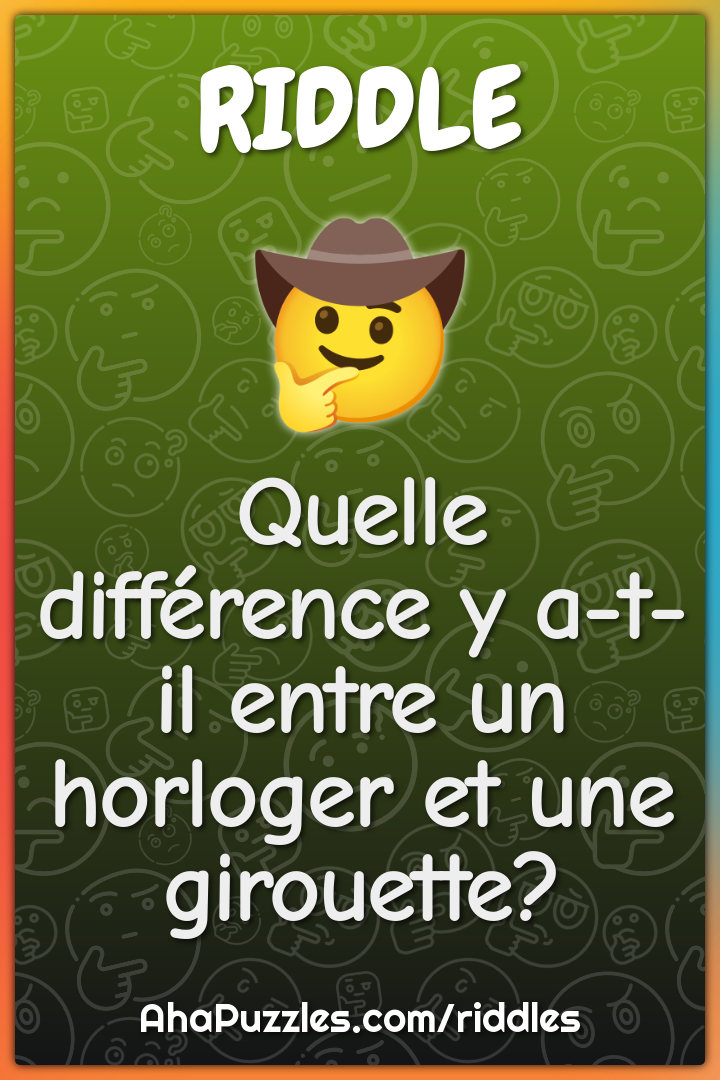 Quelle différence y a-t-il entre un horloger et une girouette?