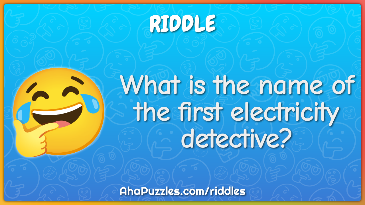What is the name of the first electricity detective?