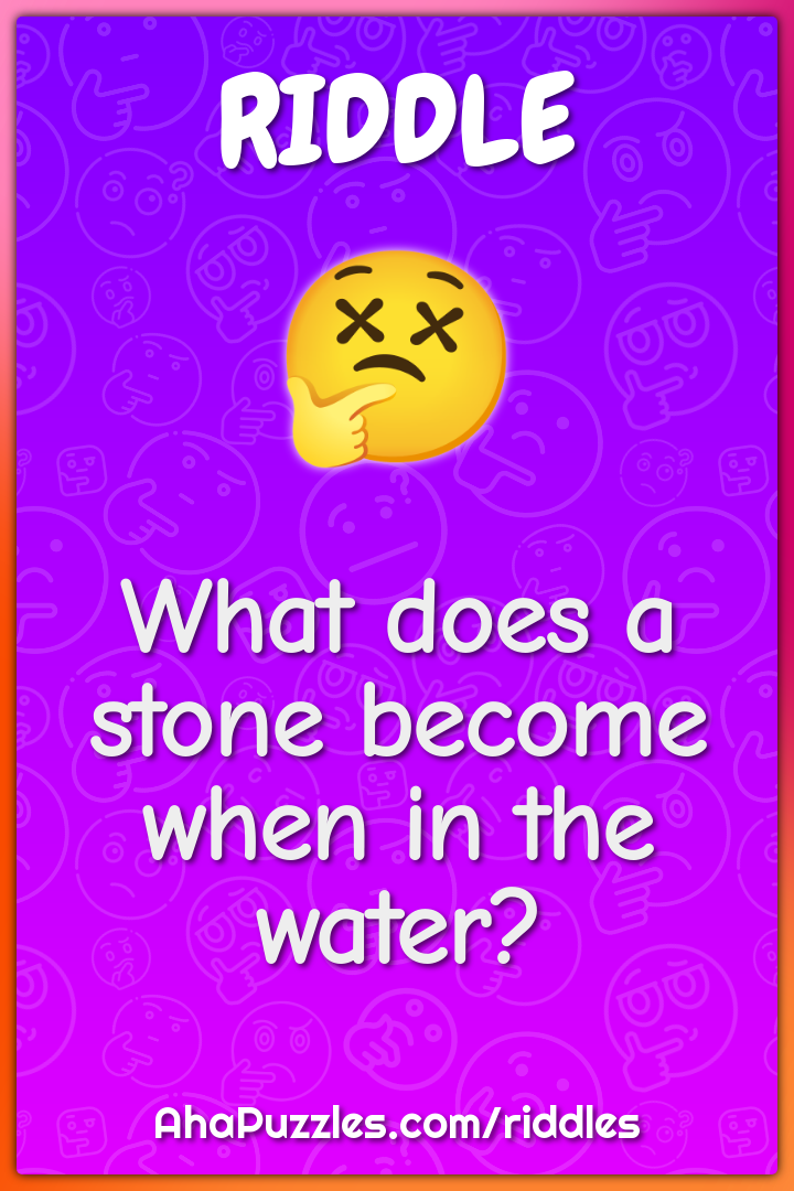 What does a stone become when in the water?