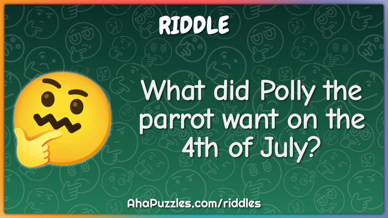 What did Polly the parrot want on the 4th of July?