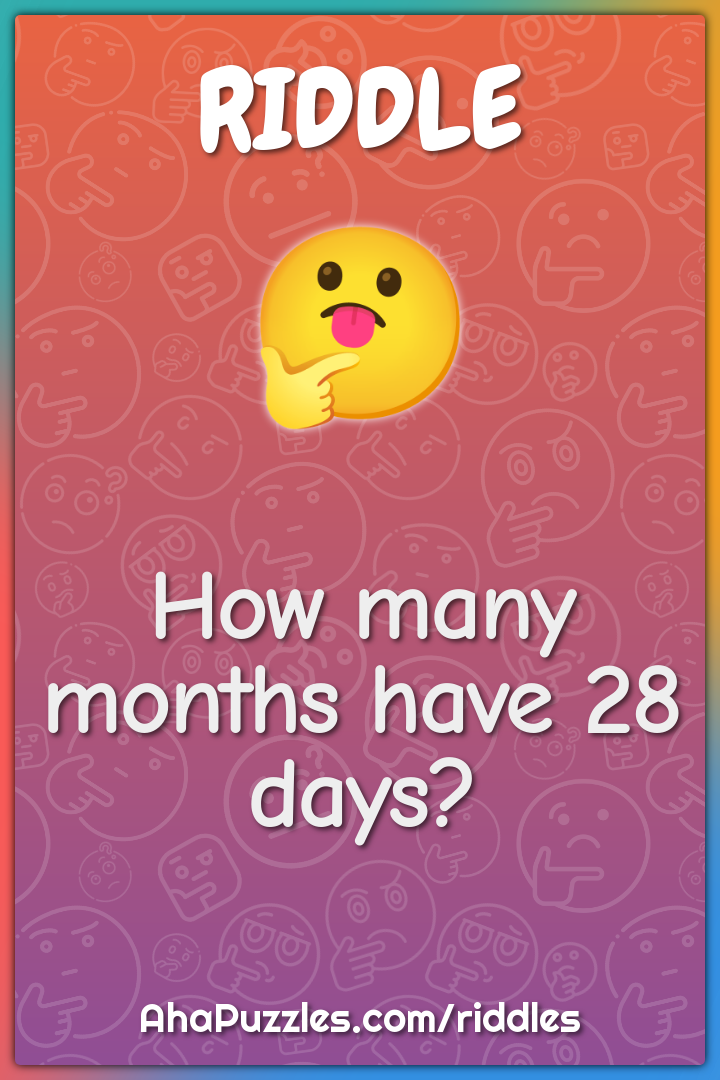 How many months have 28 days?