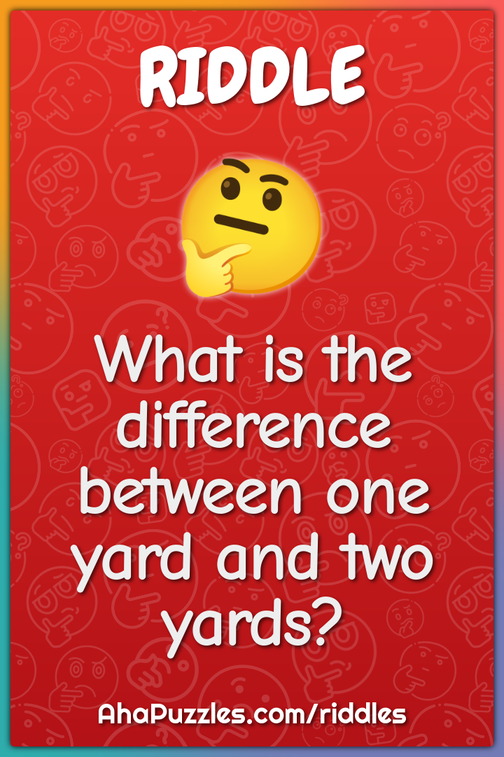 What is the difference between one yard and two yards?