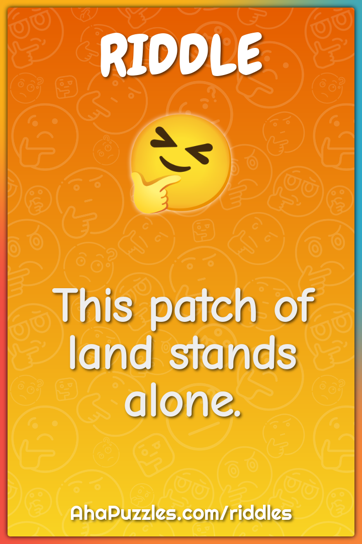 This patch of land stands alone.