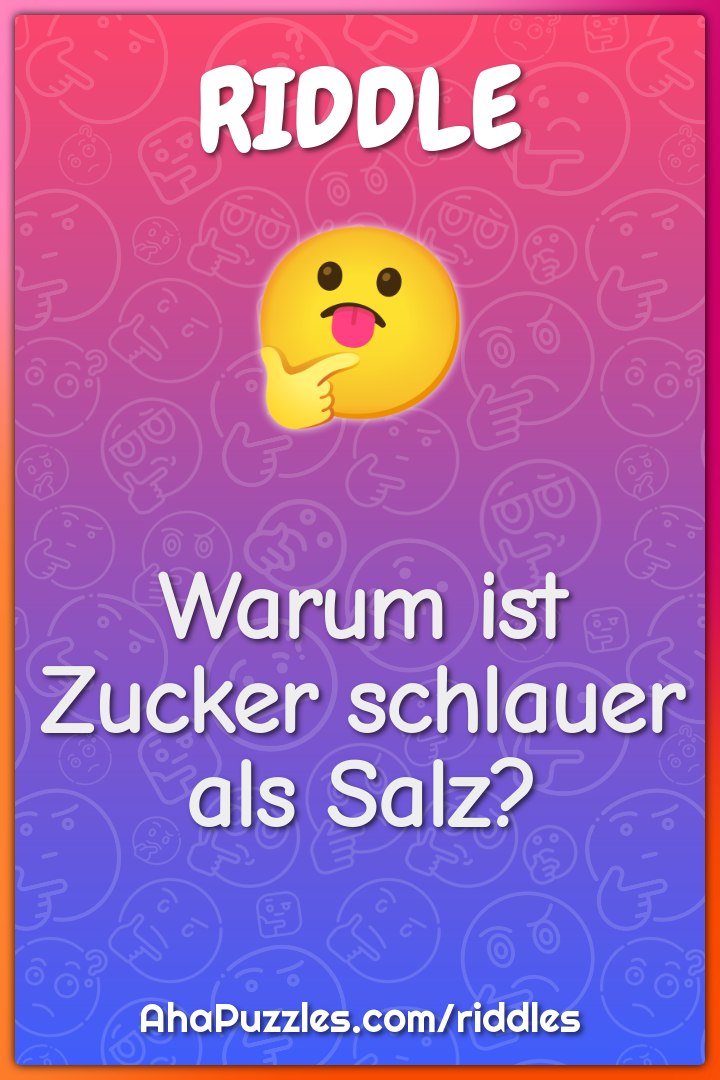 Warum ist Zucker schlauer als Salz?