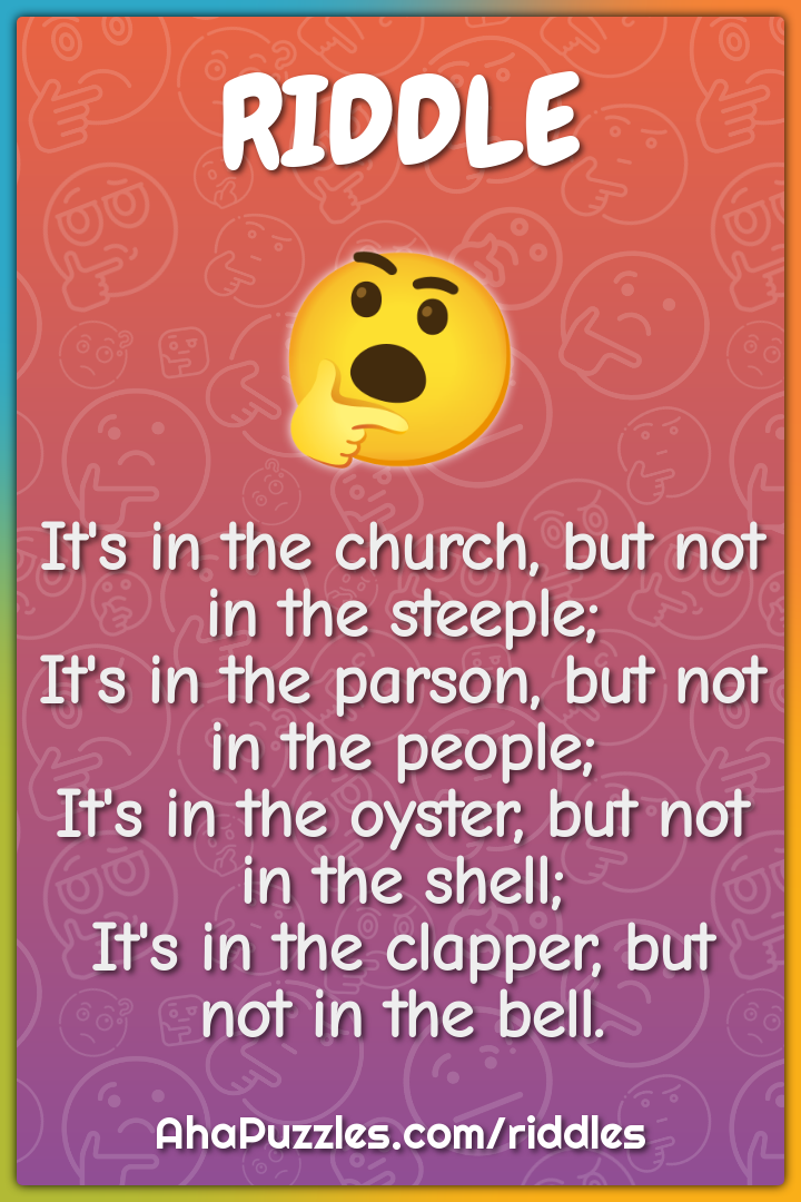 It's in the church, but not in the steeple; It's in the parson, but...
