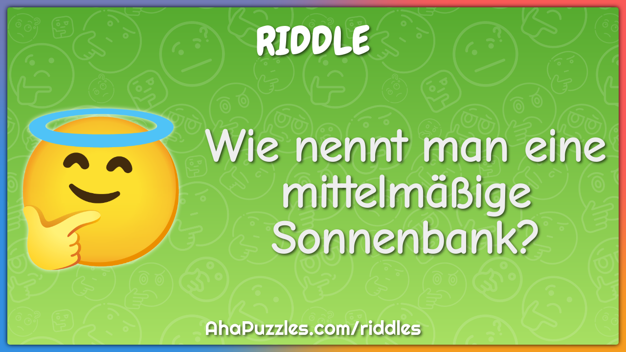 Wie nennt man eine mittelmäßige Sonnenbank?
