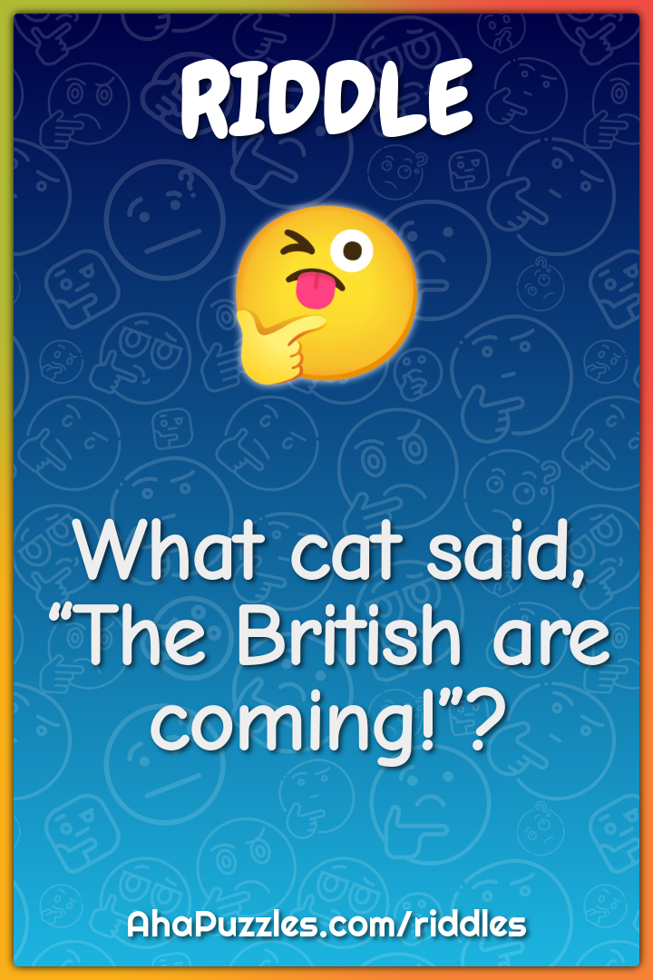 What cat said, “The British are coming!”?