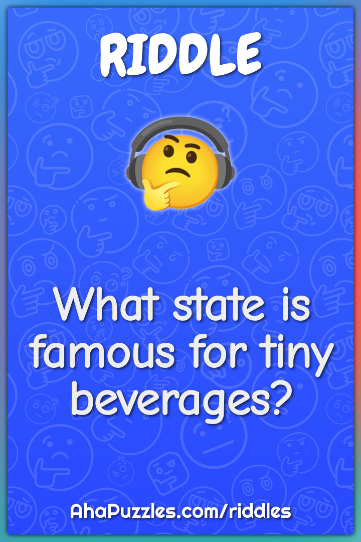 What state is famous for tiny beverages?