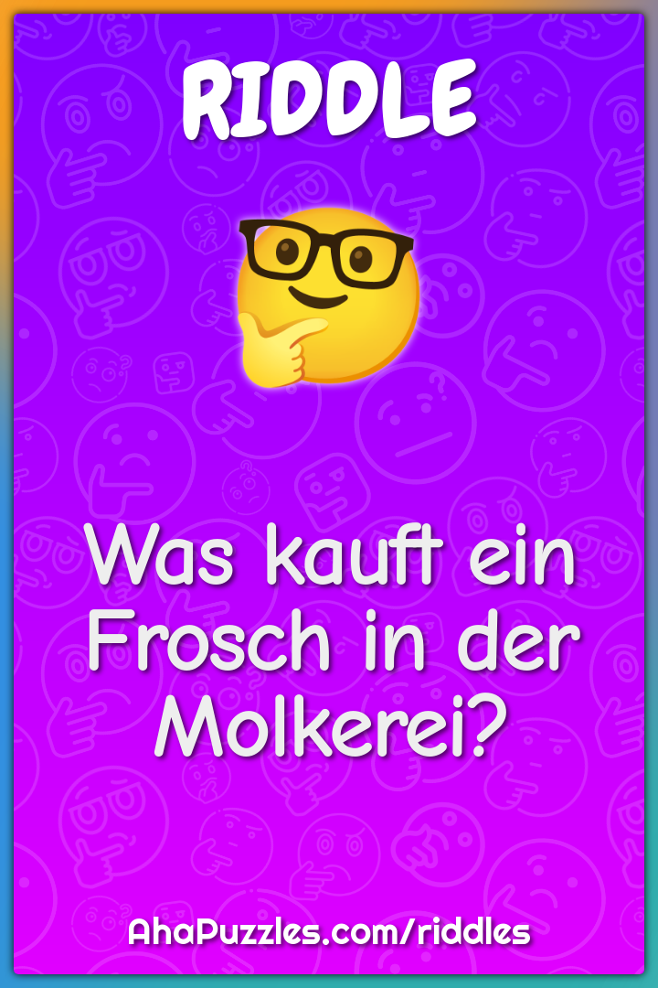 Was kauft ein Frosch in der Molkerei?