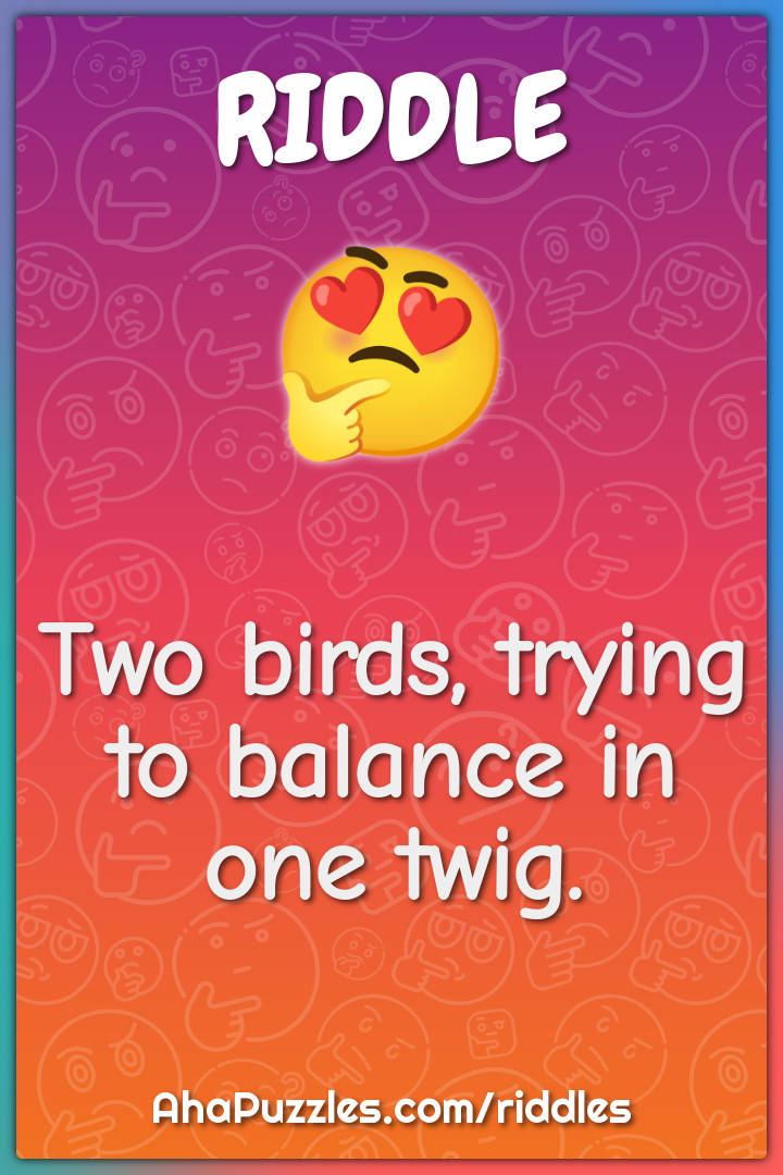 Two birds, trying to balance in one twig.
