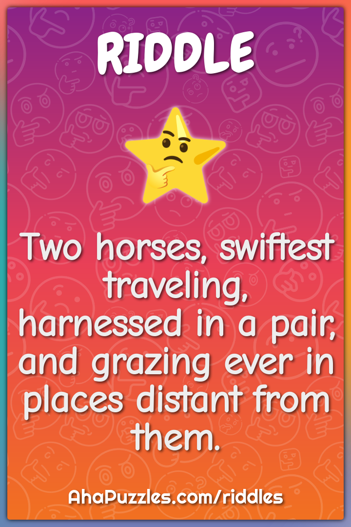 Two horses, swiftest traveling, harnessed in a pair, and grazing ever...