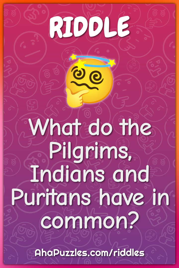What do the Pilgrims, Indians and Puritans have in common?