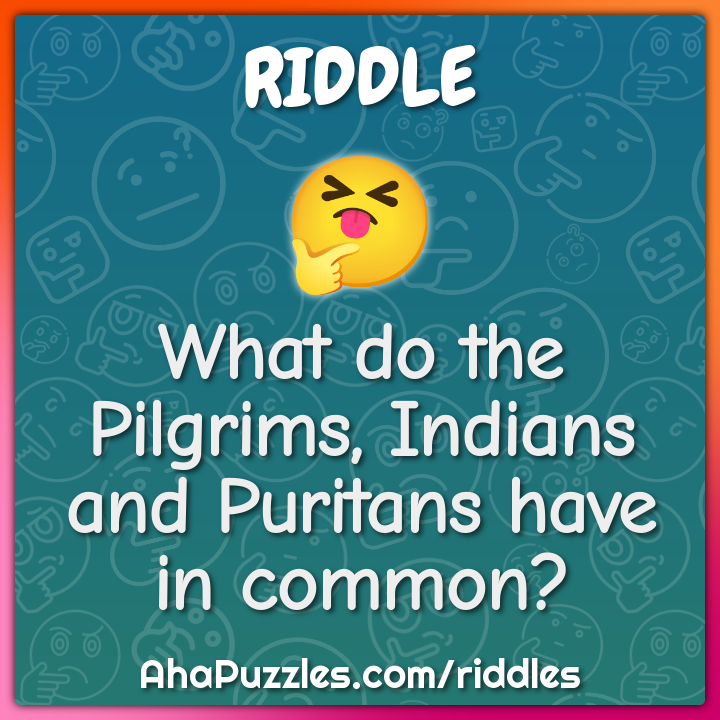 What do the Pilgrims, Indians and Puritans have in common?
